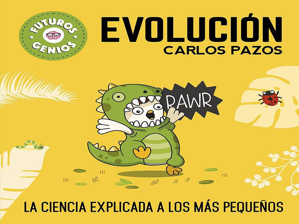 Portada del libro "Evolución. La ciencia explicada a los más pequeños" de Carlos Pazos